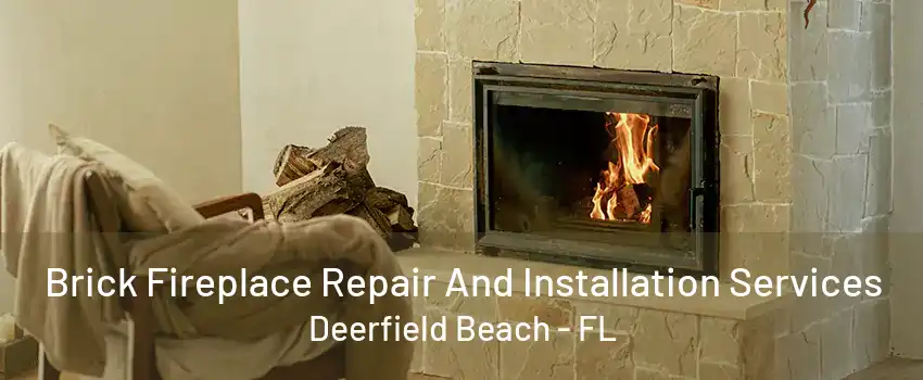 Brick Fireplace Repair And Installation Services Deerfield Beach - FL