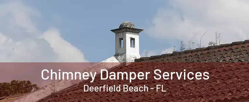 Chimney Damper Services Deerfield Beach - FL