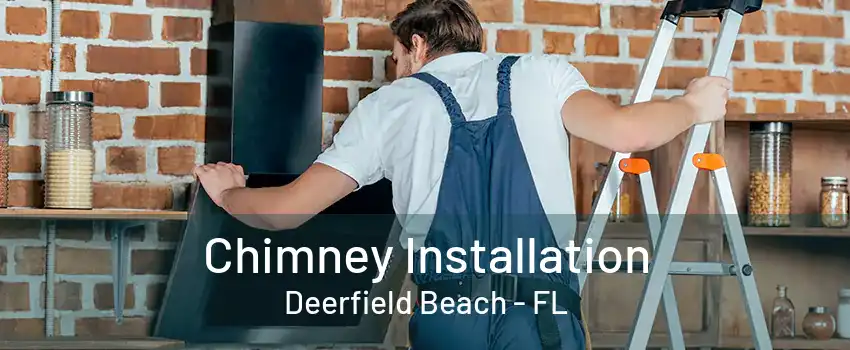 Chimney Installation Deerfield Beach - FL