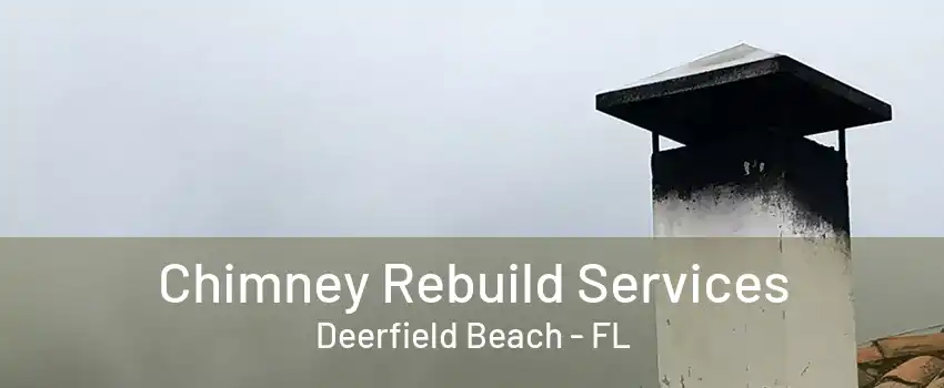 Chimney Rebuild Services Deerfield Beach - FL