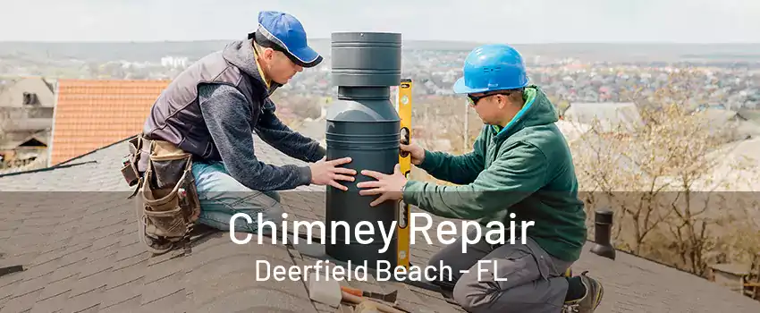 Chimney Repair Deerfield Beach - FL