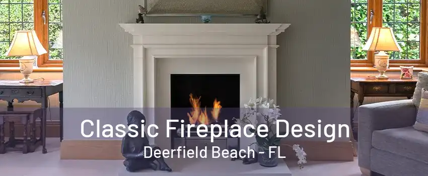 Classic Fireplace Design Deerfield Beach - FL