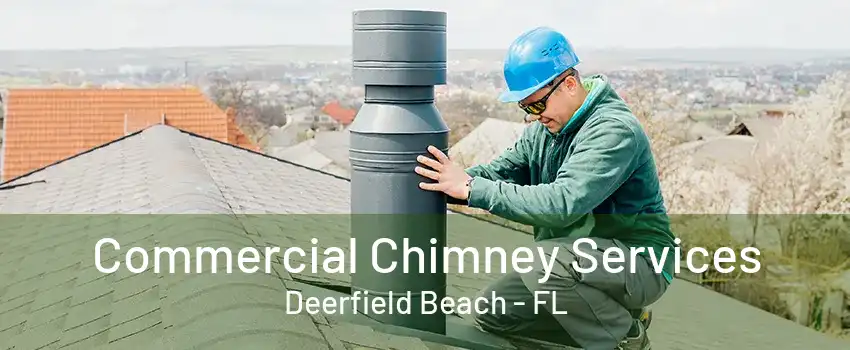 Commercial Chimney Services Deerfield Beach - FL