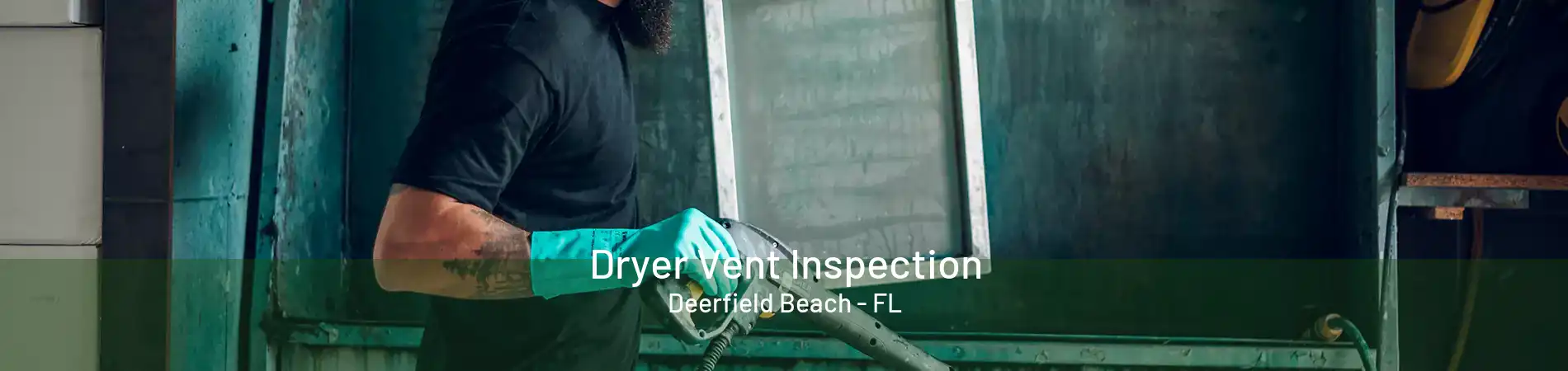 Dryer Vent Inspection Deerfield Beach - FL