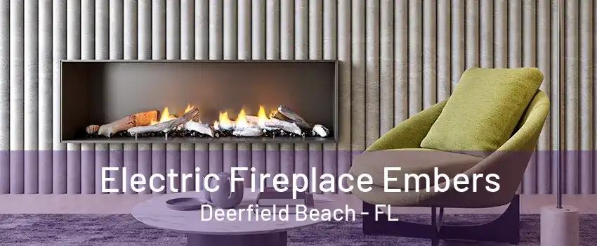 Electric Fireplace Embers Deerfield Beach - FL