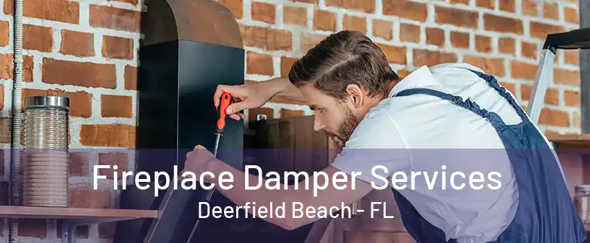 Fireplace Damper Services Deerfield Beach - FL