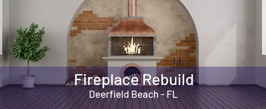 Fireplace Rebuild Deerfield Beach - FL