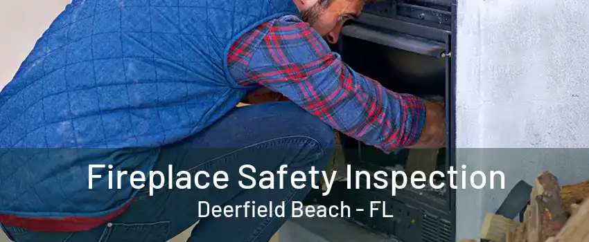 Fireplace Safety Inspection Deerfield Beach - FL