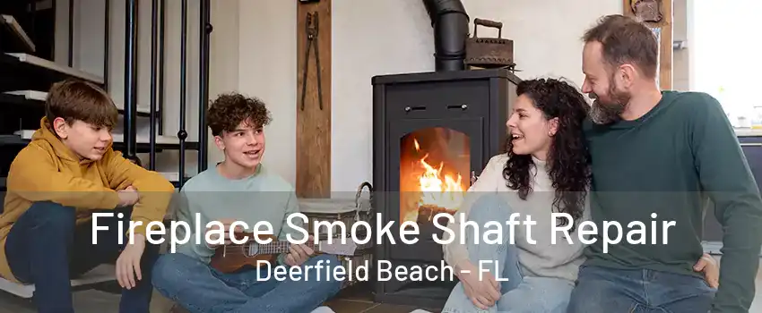 Fireplace Smoke Shaft Repair Deerfield Beach - FL