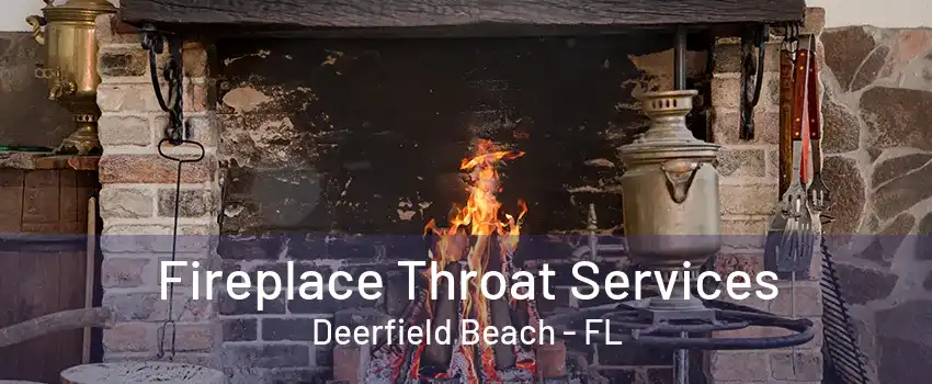 Fireplace Throat Services Deerfield Beach - FL