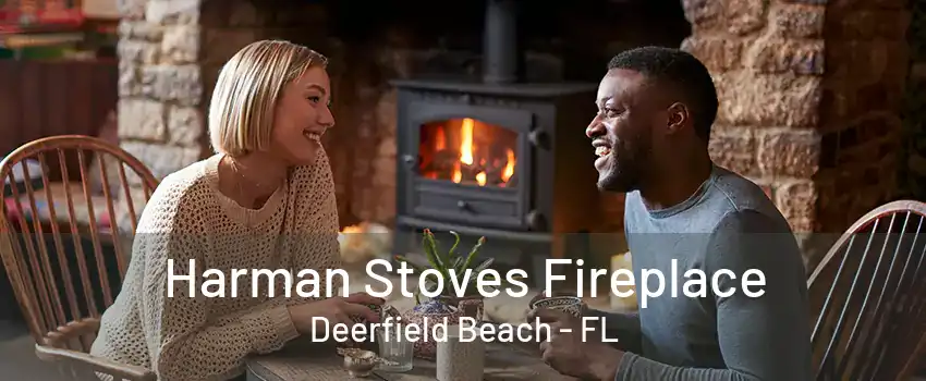 Harman Stoves Fireplace Deerfield Beach - FL