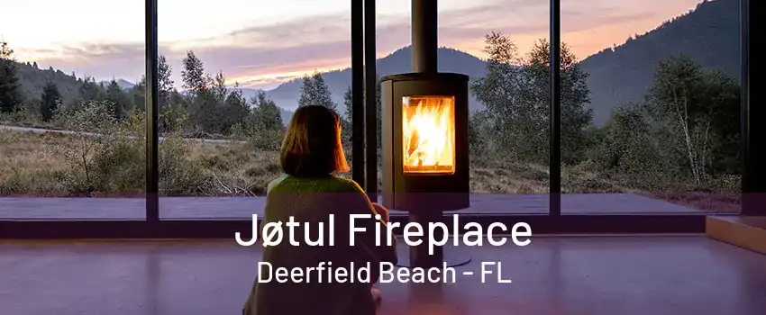 Jøtul Fireplace Deerfield Beach - FL