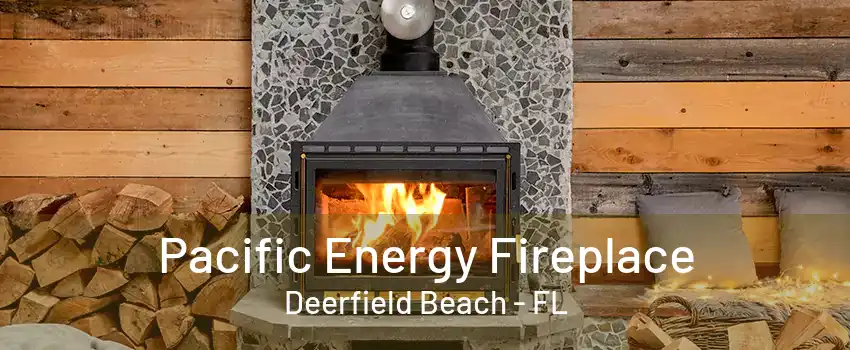 Pacific Energy Fireplace Deerfield Beach - FL