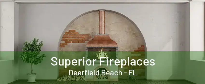 Superior Fireplaces Deerfield Beach - FL