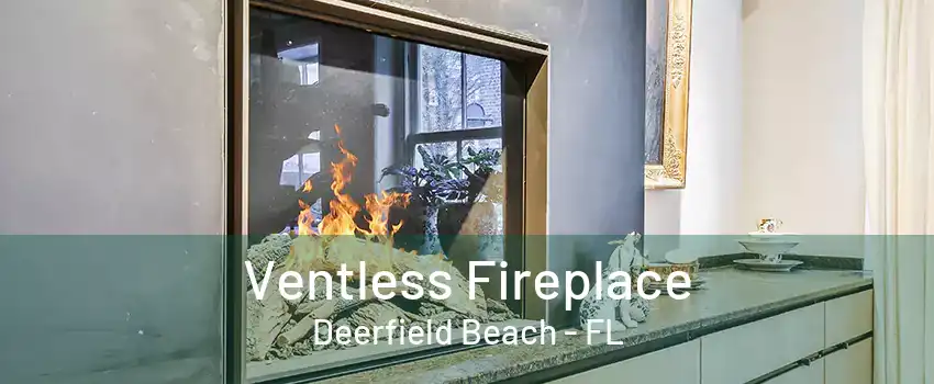 Ventless Fireplace Deerfield Beach - FL