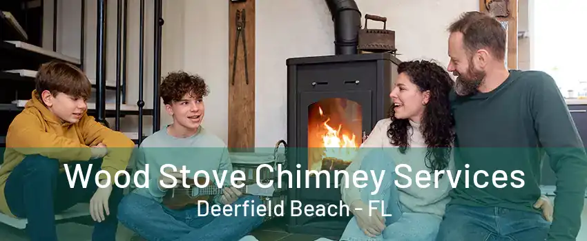 Wood Stove Chimney Services Deerfield Beach - FL